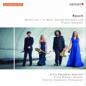 Bach, Gershwin, Donatoni : Rasch, œuvres pour quatuor de saxophones. Mikami, Stapleton, Quatuor Arcis.