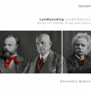 Dvo?ák, Grieg, Sibelius : Recognition of Land, lieder et mélodies. Ensemble Nobiles, Schmalcz, Park.