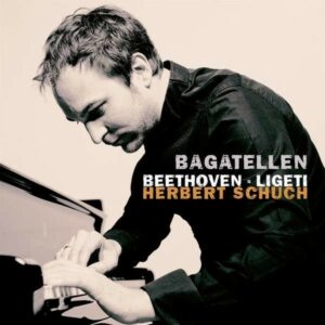 Beethoven / Ligeti: Bagatellen - Herbert Schuch