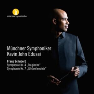 Schubert: Symphonies Nos. 4 & 7 - Kevin John Edusei