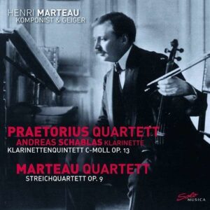 Henri Marteau: Clarinet Quintet, String Quartet No.2 - Andreas Schablas
