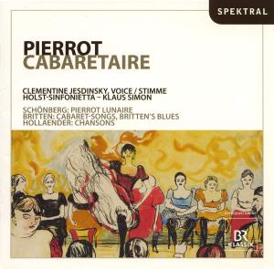 Schonberg, Britten, Hollaender: Pierrot Cabaretaire