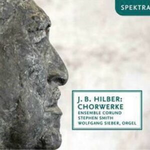 Hilber, Johann Baptist (B.1951): Hilber: Chorwerke