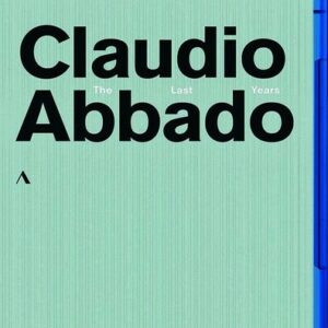The Last Years - Claudio Abbado