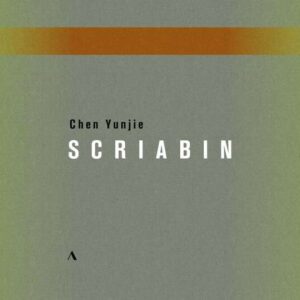 Alexander Scriabin: Piano Sonatas - Chen Yunjie