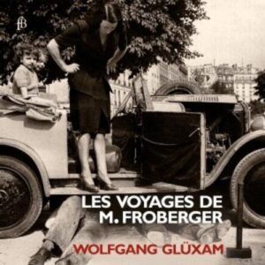 Johann Jacob Froberger: Les Voyages De M. Froberger - Wolfgang Gluxam