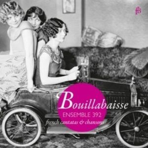 Bouillabaisse French Cantatas - Ensemble 392