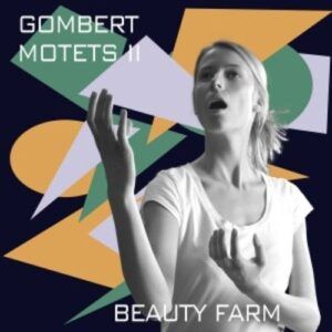 Nicolas Gombert: Motets II - Beauty Farm