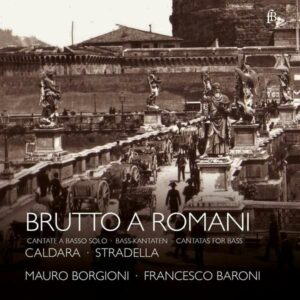 Stradella Caldara: Brutto A Romani: Cantatas For Bass - Borgioni