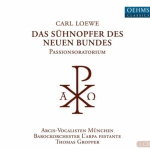 Carl Loewe: Das Suhnopfer Des Neuen Bundes - L'arpa festante