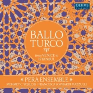 Ballo Turco (From Venice to Istanbul) - Pera Ensemble