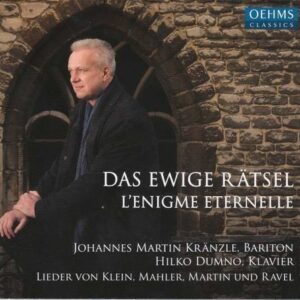 Klein / Mahler / Martin / Ravel: Das Ewige Ratsel - Johannes Martin Kränzle