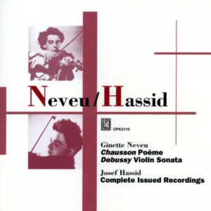 Neveu G. / Chausson : Poème. Debussy : Sonate pour violon. Josef Hassid Complete issued Recordings.