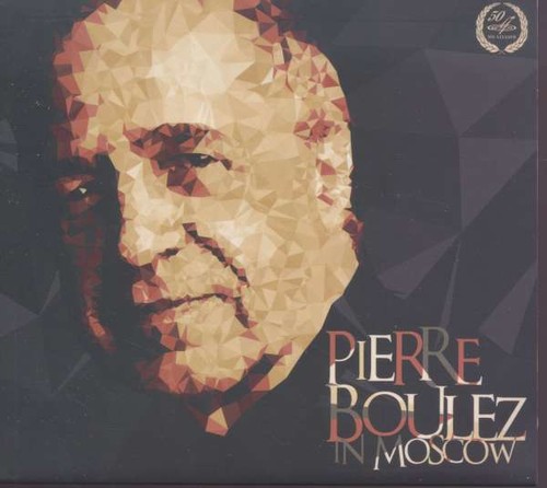 Igor / Webern, Anton / Debussy, Claude Stravinsky: Pierre Boulez In Moscow - The Moscow Conservatory Symphony Orchestra / Boulez