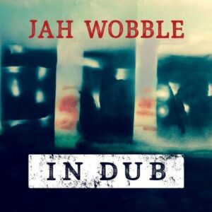 In Dub - Jah Wobble