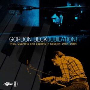 Jubilation ! Trios, Quartets and Septets in Session 1964-1984 - Gordon Beck