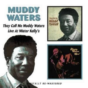 They Call Me Muddy Waters / Live At Mister Kelly's - Muddy Waters
