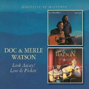 Look Away! / Live & Pickin' - Doc & Merle Watson
