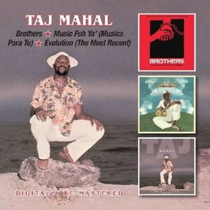 Brothers / Music Fuh Ya' / Evolution - Taj Mahal