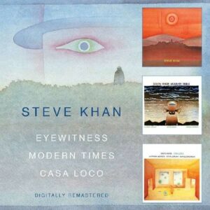 Eyewitness / Modern Times / Casa Loco - Steve Khan