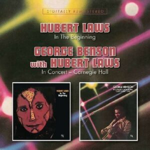 In The Beginning / In Concert: Carnegie Hall - Hubert Laws & George Benson