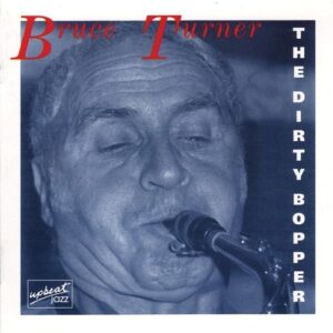 Dirty Bopper - Bruce Turner Band