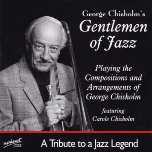 A Tribute To Jazz Legend - George Chisholm