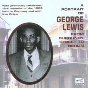 A Portrait Of George Lewis From Burgundy Street To Berlin