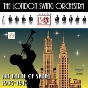 Birth Of Swing 1935-1945 - London Swing Orchestra