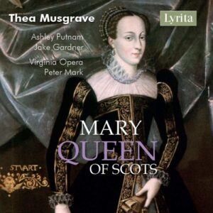 Thea Musgrave: Mary, Queen Of Scots