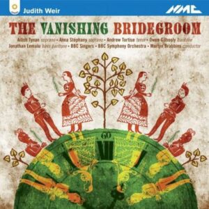 Weir : The Vanishing Bridegroom, opéra. Tynan, Stéphany, Tortise, Brabbins.