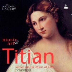 Titian - Venice & the Music of Love - Ensemble Concordia