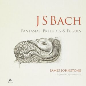 Bach: Fantasias, Preludes & Fugues - James Johnstone