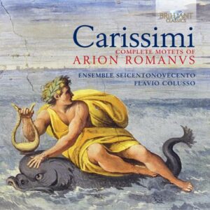 Carissimi: Complete Motets Of Arion - Ensemble Seicentonovecento / Colusso