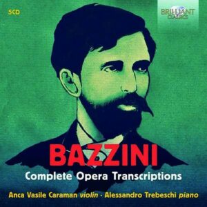 Antonio Bazzini: Complete Opera Transcriptions - Anca Vasile Caraman