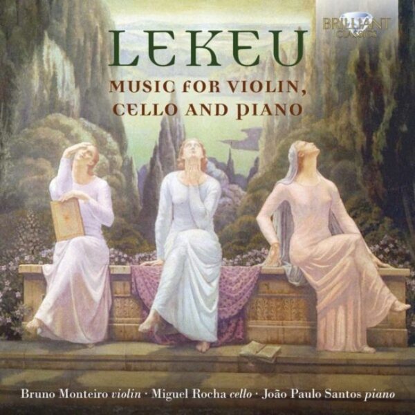 Lekeu: Music For Violin,  Cello And Piano - Bruno Monteiro