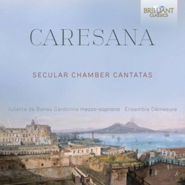 Cristofaro Caresano: Secular Chamber Cantatas - Juliette de Banes Gardonne