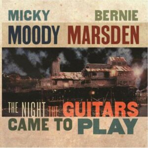 The Night the Guitars Came to Play - Micky Moody & Bernie Marsden