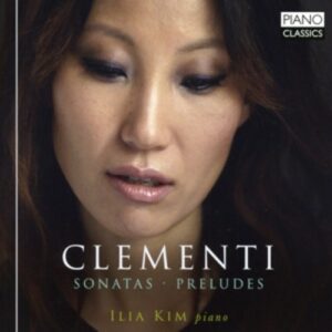Clementi: Sonatas,  Preludes - Ilia Kim