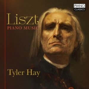 Liszt: Piano Music - Tyler Hay