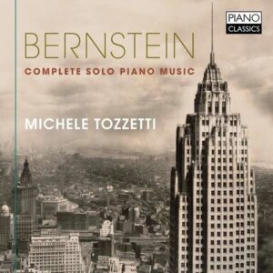 Bernstein: Complete Solo Piano Music - Michele Tozzetti