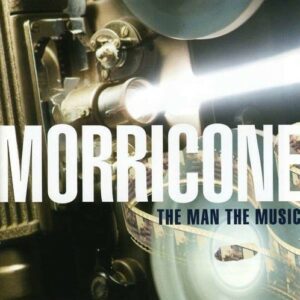 The Man And His Music - Ennio Morricone