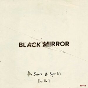 Black Mirror: Hang The Dj (OST) - Alex Somers & Sigur Ros