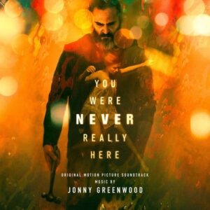 You Were Never Really Here (OST) - Jonny Greenwood