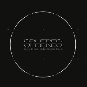 Spheres (OST) - Kyle Dixon & Michael Stein
