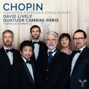 Chopin: Concertos for Piano & String Quintet - David Lively