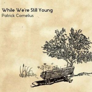 While We're Still Young - Patrick Cornelius