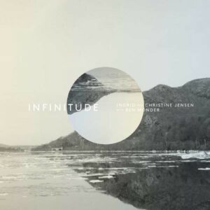 Infinitude - Ingrid & Christin Jensen