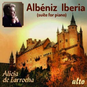 Albeniz: Iberia Suite For Piano - Alicia De Larrocha