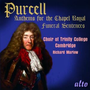 Purcell: Anthems For The Chappel Royal & Funeral Anthems - Choir Of Trinity College